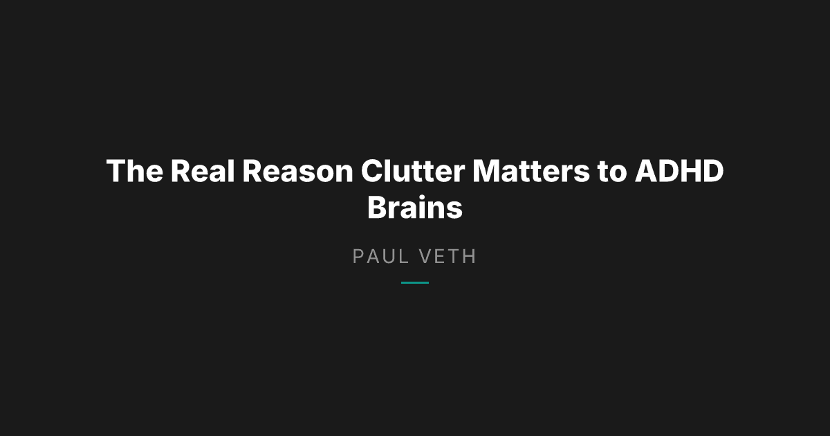 How Clutter Compromise Works: What ADHD Brains Really Need at Home