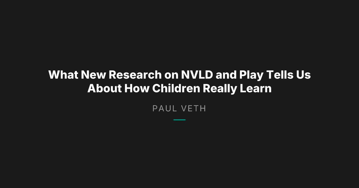 How Every Child Learns Differently: What New Research on NVLD and Play Actually Tells Us