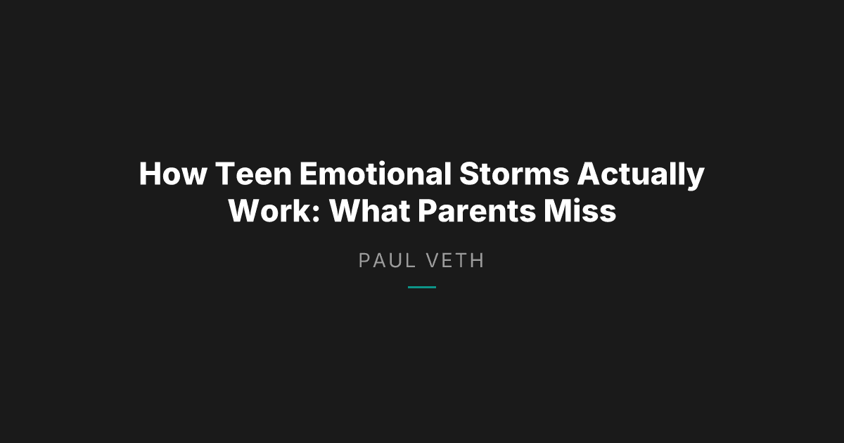 How Teen Emotional Storms Actually Work: What Parents Miss