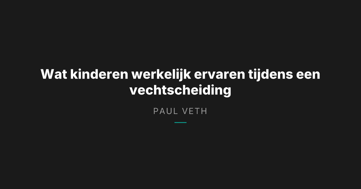 Hoe een vechtscheiding de binnenwereld van een kind vormt